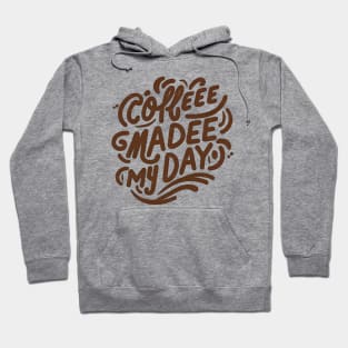 I love coffee - coffee made my day Hoodie